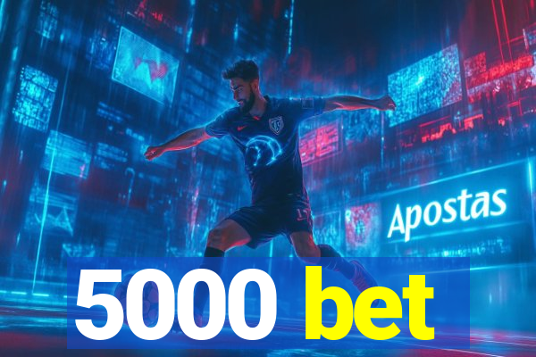 5000 bet